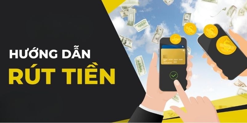 Chỉ bạn quy trình rút tiền nhanh chóng và hiệu quả