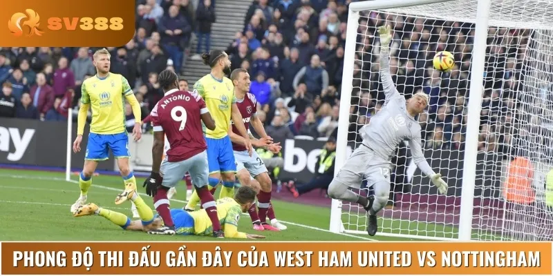 Phong độ thi đấu hiện tại của West Ham United vs Nottingham Forest